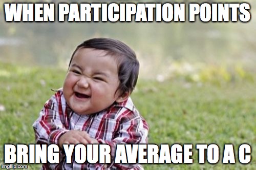 Evil Toddler | WHEN PARTICIPATION POINTS BRING YOUR AVERAGE TO A C | image tagged in memes,evil toddler | made w/ Imgflip meme maker