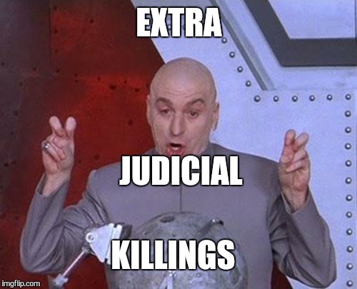 Dr Evil Laser Meme | EXTRA KILLINGS JUDICIAL | image tagged in memes,dr evil laser | made w/ Imgflip meme maker