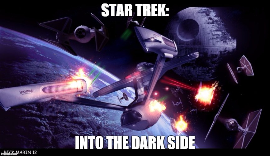 Gene Roddenberry should be rolling over in his grave right about now... | STAR TREK: INTO THE DARK SIDE | image tagged in star trek into the dark side,star wars,star trek,gene roddenberry | made w/ Imgflip meme maker