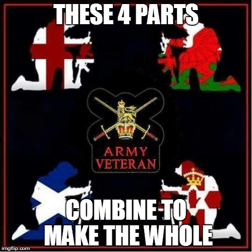 British Army Veterans | THESE 4 PARTS COMBINE TO MAKE THE WHOLE | image tagged in british army veterans,scotland,england,veterans,army,memes | made w/ Imgflip meme maker