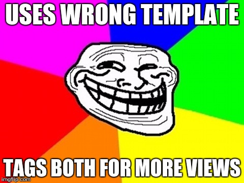 Troll Face Colored Meme | USES WRONG TEMPLATE TAGS BOTH FOR MORE VIEWS | image tagged in memes,troll face colored,template,tags,views | made w/ Imgflip meme maker