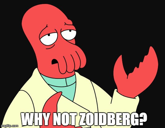 WHY NOT ZOIDBERG? | made w/ Imgflip meme maker