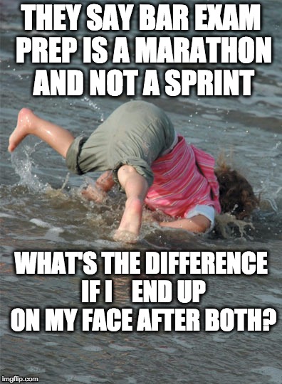 Bar Prep Faceplant | THEY SAY BAR EXAM PREP IS A MARATHON AND NOT A SPRINT WHAT'S THE DIFFERENCE IF I END UP ON MY FACE AFTER BOTH? | image tagged in bar exam,bar prep,law school,marathon,sprint | made w/ Imgflip meme maker