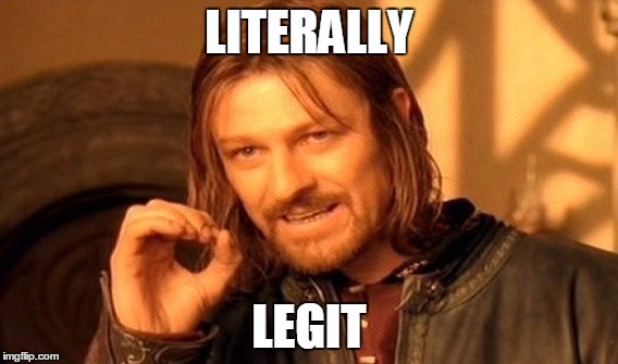 One Does Not Simply Meme | LITERALLY LEGIT | image tagged in memes,one does not simply | made w/ Imgflip meme maker