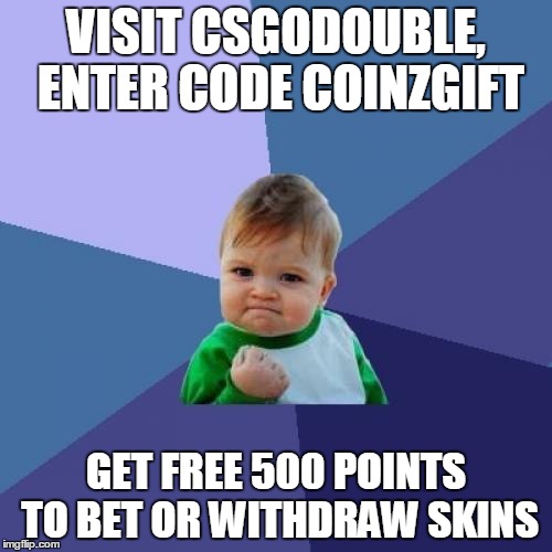 Success Kid Meme | VISIT CSGODOUBLE, ENTER CODE COINZGIFT GET FREE 500 POINTS TO BET OR WITHDRAW SKINS | image tagged in memes,success kid | made w/ Imgflip meme maker