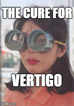 Useless Japanese Inventions: Vertigo Soothing Glasses | THE CURE FOR VERTIGO | image tagged in memes,useless japanese inventions vertigo soothing glasses,inventions,vertigo,japanese | made w/ Imgflip meme maker