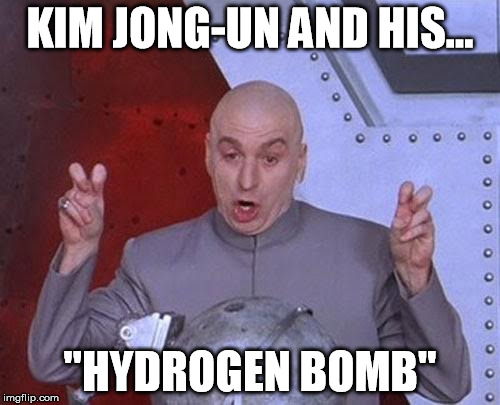 Dr Evil Laser | KIM JONG-UN AND HIS... "HYDROGEN BOMB" | image tagged in memes,dr evil laser | made w/ Imgflip meme maker