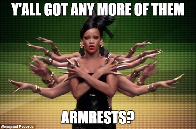 Y'ALL GOT ANY MORE OF THEM ARMRESTS? | made w/ Imgflip meme maker