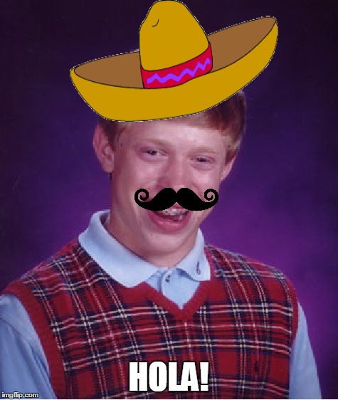 Bad Luck Brian Meme | HOLA! | image tagged in memes,bad luck brian | made w/ Imgflip meme maker