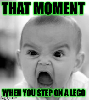 Angry Baby | THAT MOMENT WHEN YOU STEP ON A LEGO | image tagged in memes,angry baby | made w/ Imgflip meme maker