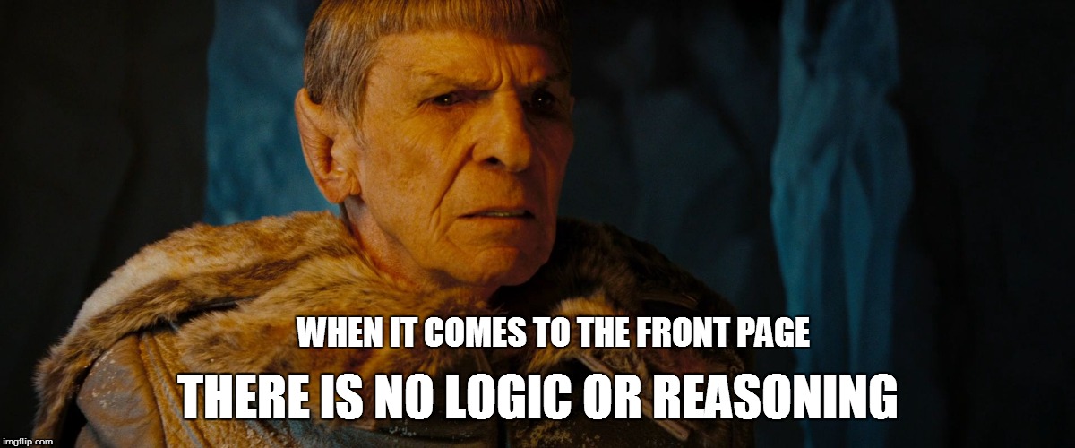 WHEN IT COMES TO THE FRONT PAGE THERE IS NO LOGIC OR REASONING | made w/ Imgflip meme maker