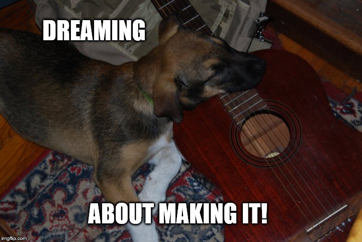 Puppy | DREAMING ABOUT MAKING IT! | image tagged in cute puppy,musician jokes,dogs,guitar,dreams,sleepy dog | made w/ Imgflip meme maker