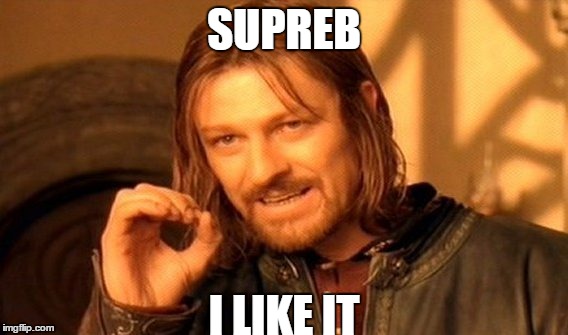 One Does Not Simply Meme | SUPREB I LIKE IT | image tagged in memes,one does not simply | made w/ Imgflip meme maker