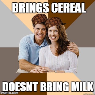 Scumbag Parents | BRINGS CEREAL DOESNT BRING MILK | image tagged in memes,scumbag parents,scumbag | made w/ Imgflip meme maker