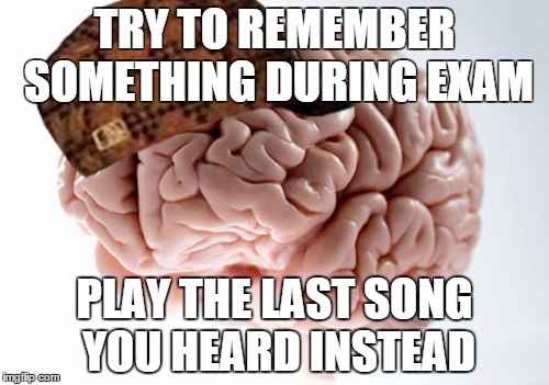 Scumbag Brain Meme | TRY TO REMEMBER SOMETHING DURING EXAM PLAY THE LAST SONG YOU HEARD INSTEAD | image tagged in memes,scumbag brain | made w/ Imgflip meme maker