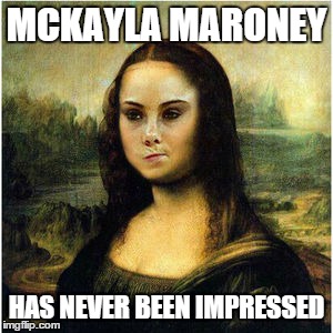 MCKAYLA MARONEY HAS NEVER BEEN IMPRESSED | made w/ Imgflip meme maker
