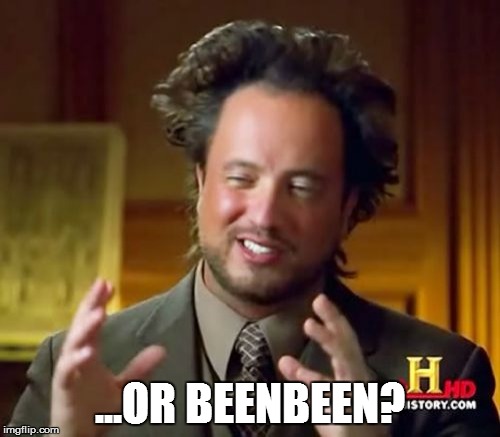 Ancient Aliens Meme | ...OR BEENBEEN? | image tagged in memes,ancient aliens | made w/ Imgflip meme maker