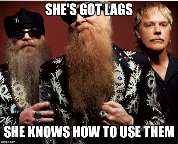 SHE'S GOT LAGS SHE KNOWS HOW TO USE THEM | made w/ Imgflip meme maker