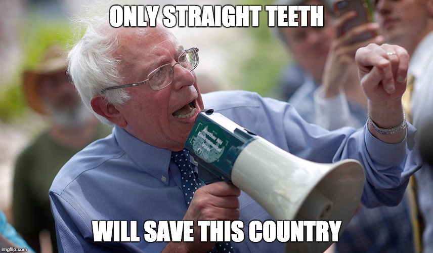 Bernie Sanders megaphone | ONLY STRAIGHT TEETH WILL SAVE THIS COUNTRY | image tagged in bernie sanders megaphone | made w/ Imgflip meme maker
