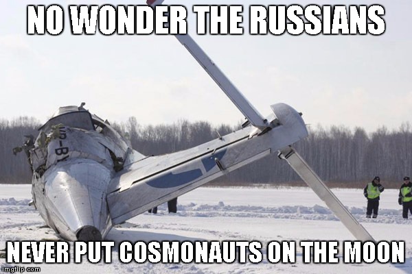 NO WONDER THE RUSSIANS NEVER PUT COSMONAUTS ON THE MOON | image tagged in tail section | made w/ Imgflip meme maker