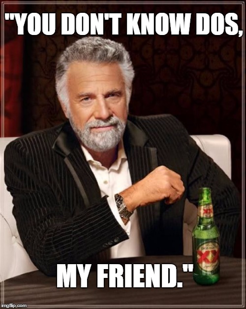 Mystery language | "YOU DON'T KNOW DOS, MY FRIEND." | image tagged in dos,ms-dos,grasshopper | made w/ Imgflip meme maker