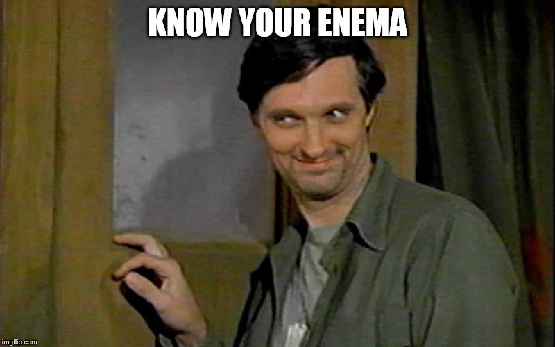 KNOW YOUR ENEMA | made w/ Imgflip meme maker