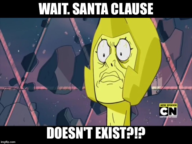 WAIT. SANTA CLAUSE DOESN'T EXIST?!? | image tagged in memes | made w/ Imgflip meme maker