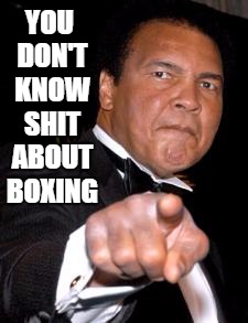 YOU DON'T KNOW SHIT ABOUT BOXING | made w/ Imgflip meme maker