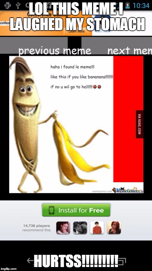 LOL THIS MEME I LAUGHED MY STOMACH HURTSS!!!!!!!!! | image tagged in bananameme,MaymayZone | made w/ Imgflip meme maker