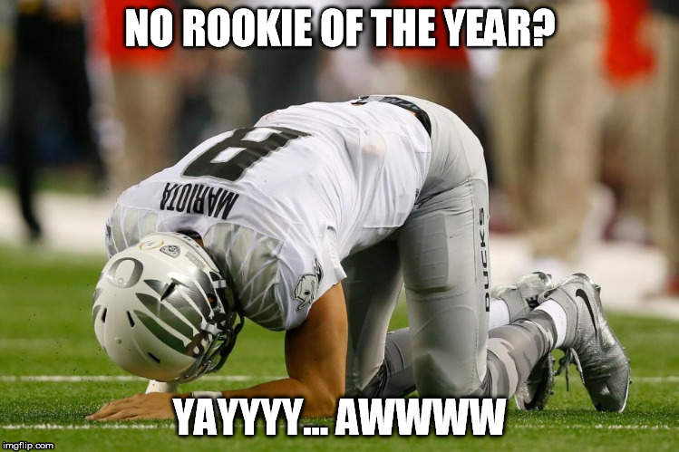Mariota  | NO ROOKIE OF THE YEAR? YAYYYY... AWWWW | image tagged in mariota,sad | made w/ Imgflip meme maker