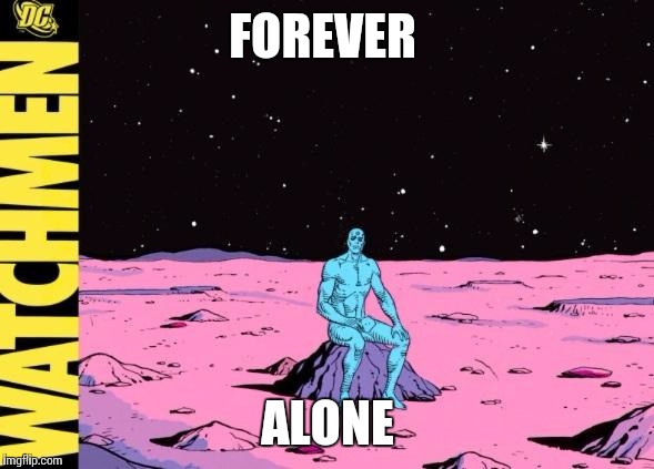 Forever alone  | FOREVER ALONE | image tagged in forever alone | made w/ Imgflip meme maker