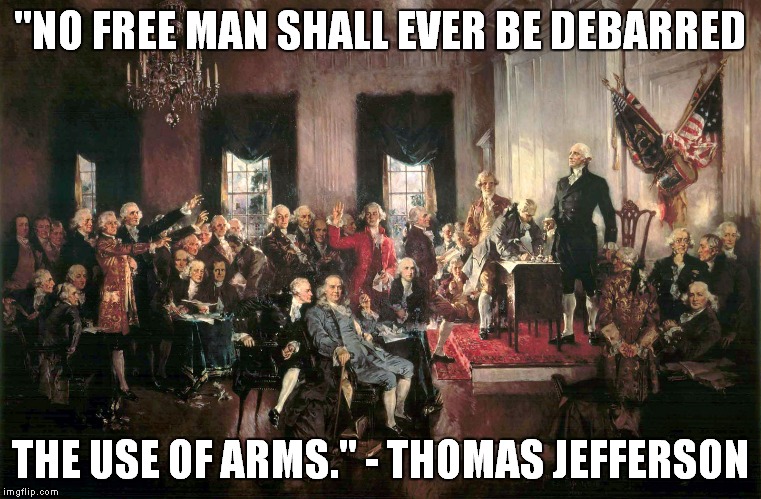 What the Founding Fathers really thought - First in a Series | "NO FREE MAN SHALL EVER BE DEBARRED THE USE OF ARMS." - THOMAS JEFFERSON | image tagged in constitutional awareness,meme,arms,2nd amendment,thomas jefferson | made w/ Imgflip meme maker