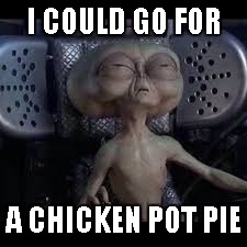 I COULD GO FOR A CHICKEN POT PIE | made w/ Imgflip meme maker