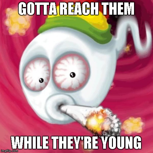 GOTTA REACH THEM WHILE THEY'RE YOUNG | made w/ Imgflip meme maker
