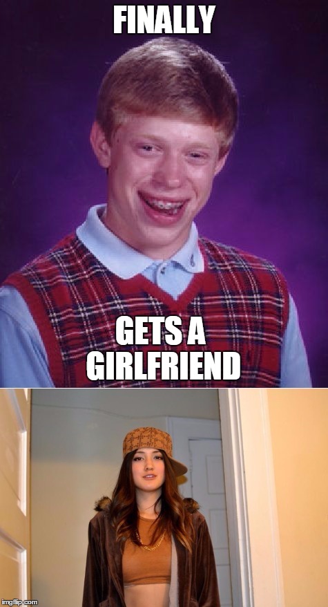 FINALLY GETS A GIRLFRIEND | made w/ Imgflip meme maker