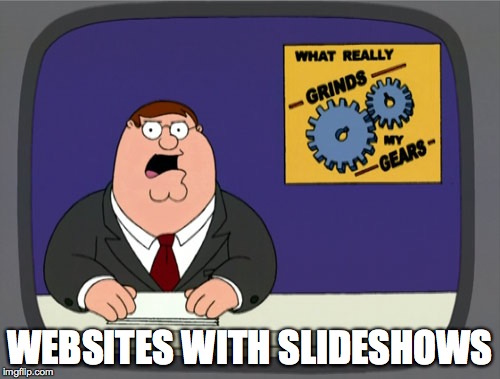 Peter Griffin News Meme | WEBSITES WITH SLIDESHOWS | image tagged in memes,peter griffin news,AdviceAnimals | made w/ Imgflip meme maker