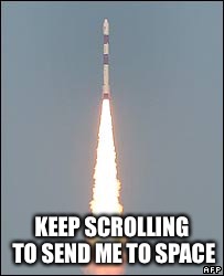 KEEP SCROLLING TO SEND ME TO SPACE | image tagged in rockets | made w/ Imgflip meme maker