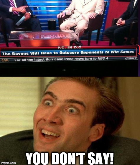 DUUUUUUUUUUUH! | YOU DON'T SAY! | image tagged in nick cage,memes,sports | made w/ Imgflip meme maker