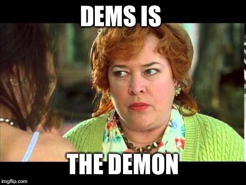 He is the devil | DEMS IS THE DEMON | image tagged in he is the devil | made w/ Imgflip meme maker