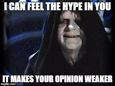 The emperor | I CAN FEEL THE HYPE IN YOU IT MAKES YOUR OPINION WEAKER | image tagged in the emperor | made w/ Imgflip meme maker