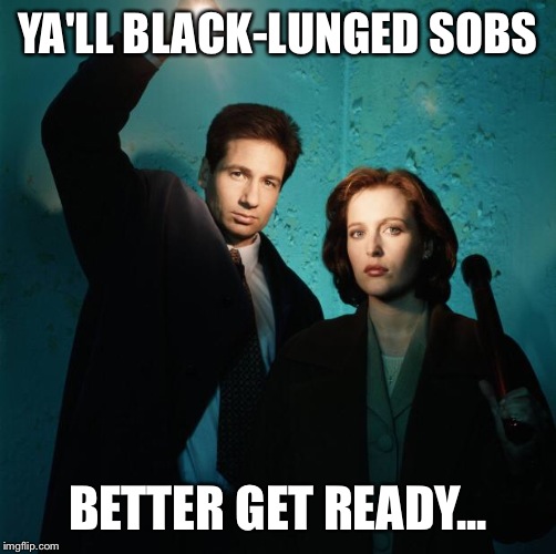 mulderscullymes | YA'LL BLACK-LUNGED SOBS BETTER GET READY... | image tagged in mulderscullymes | made w/ Imgflip meme maker