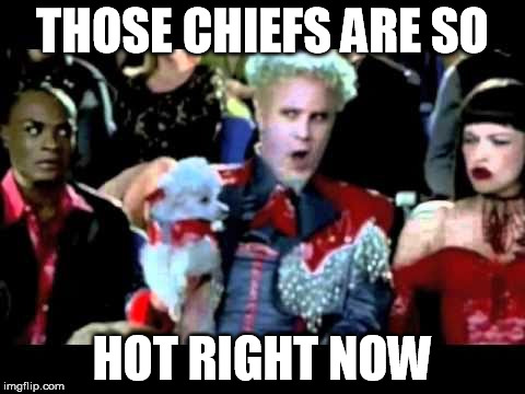 Chiefs are so hot right now | THOSE CHIEFS ARE SO HOT RIGHT NOW | image tagged in chiefs,mugatu,zoolander,nfl,kansas city,mugatu so hot right now | made w/ Imgflip meme maker