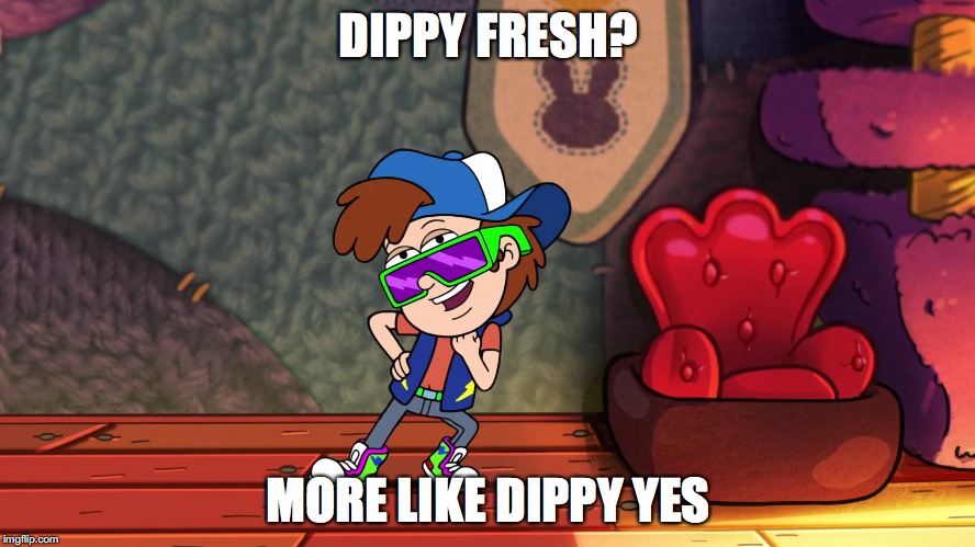 Dippy Fresh | DIPPY FRESH? MORE LIKE DIPPY YES | image tagged in memes | made w/ Imgflip meme maker