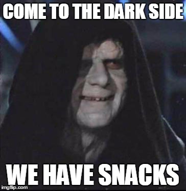 Sidious Error | COME TO THE DARK SIDE WE HAVE SNACKS | image tagged in memes,sidious error | made w/ Imgflip meme maker