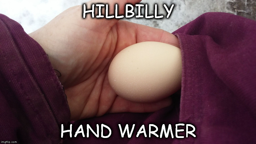 HILLBILLY HAND WARMER | image tagged in hillbilly handwarmer | made w/ Imgflip meme maker