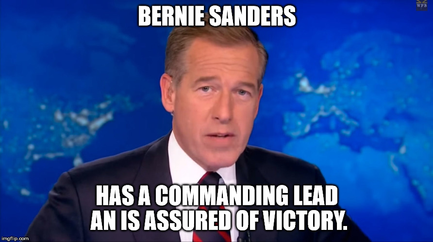 Brian Williams covers the election. | BERNIE SANDERS HAS A COMMANDING LEAD AN IS ASSURED OF VICTORY. | image tagged in brian williams was there | made w/ Imgflip meme maker