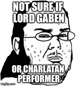 A true worshiper | NOT SURE IF LORD GABEN OR CHARLATAN PERFORMER | image tagged in pc master race | made w/ Imgflip meme maker