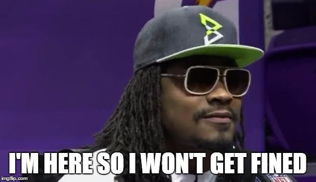 Marshawn  | I'M HERE SO I WON'T GET FINED | image tagged in marshawn | made w/ Imgflip meme maker