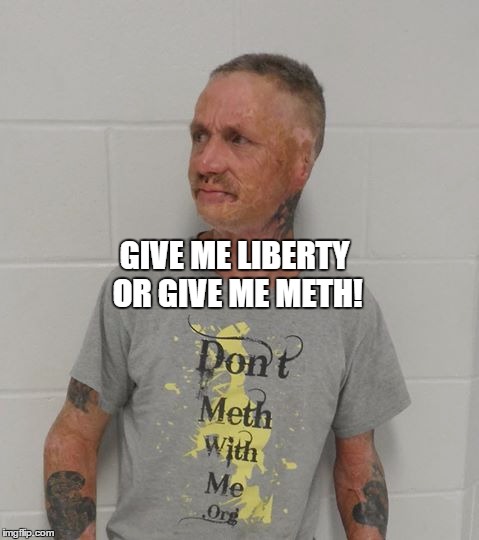 T- shirt in mug shot should say Give me Liberty or give me Meth! | GIVE ME LIBERTY OR GIVE ME METH! | image tagged in give me liberty or give me meth,meth,t-shirt,funny | made w/ Imgflip meme maker