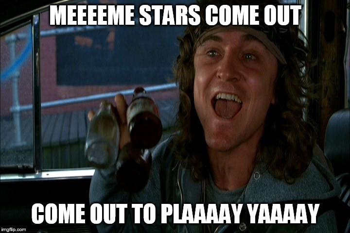 MEEEEME STARS COME OUT COME OUT TO PLAAAAY YAAAAY | made w/ Imgflip meme maker